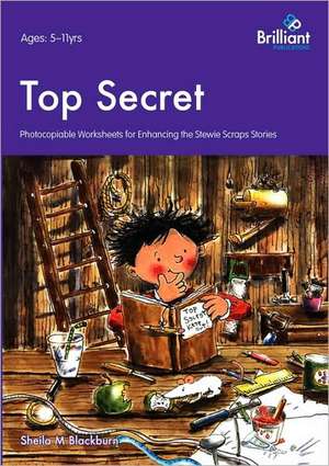 Top Secret - Photocopiable Worksheets for Enhancing the Stewie Scraps Stories de Sheila M. Blackburn