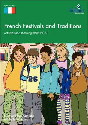 French Festivals and Traditions - Activities and Teaching Ideas for Ks3 de Nicolette Hannam