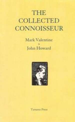 The Collected Connoisseur de Mark Valentine