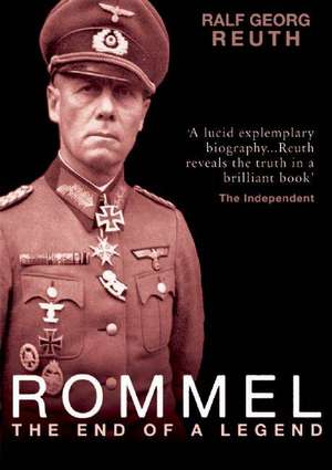 Rommel – The End of a Legend de Ralf Georg Reuth