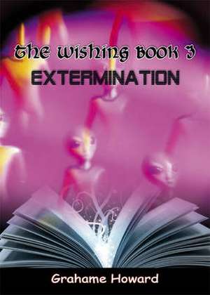 The Wishing Book 3 - Extermination de Grahame Howard