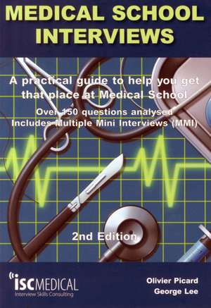 Medical School Interviews: a Practical Guide to Help You Get That Place at Medical School - Over 150 Questions Analysed. Includes Mini-multi Interviews de George Lee