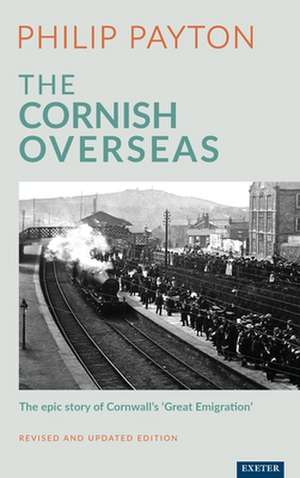 CORNISH OVERSEAS HISTORY CORNWALL S de Prof. Philip Payton