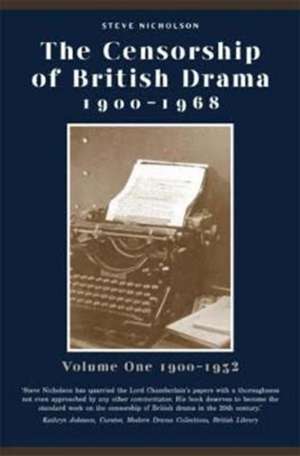 Censorship of British Drama 1900-1968 Volume 1 de Steve Nicholson