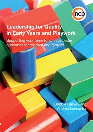 Leadership for Quality in Early Years and Playwork de Andrea Lancaster