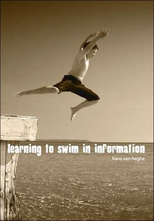 Learning to Swim in Information de Hans Van Heghe