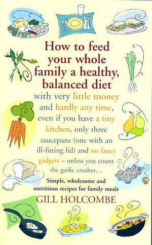 How To Feed Your Whole Family de Gill Holcombe