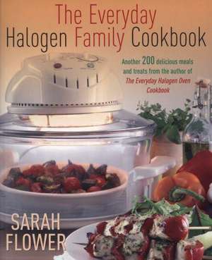 Everyday Halogen Family Cookbook de Sarah Flower