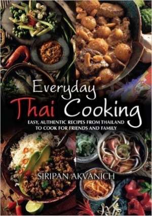 Everyday Thai Cooking de Siripan Akvanich