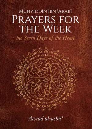 Prayers for the Week de Muhyiddin Ibn 'Arabi