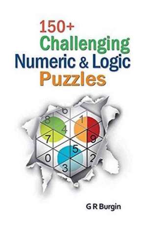 150+ Challenging Numeric & Logic Puzzles de Burgin, Gordon R.