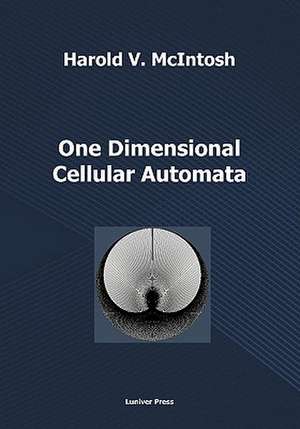 One Dimensional Cellular Automata de Harold V. McIntosh