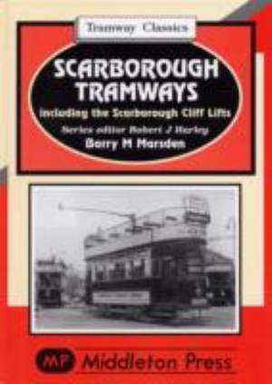 Marsden, B: Scarborough Tramways de Barry M. Marsden