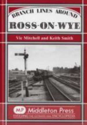 Branch Lines Around Ross-on-Wye de Vic Mitchell