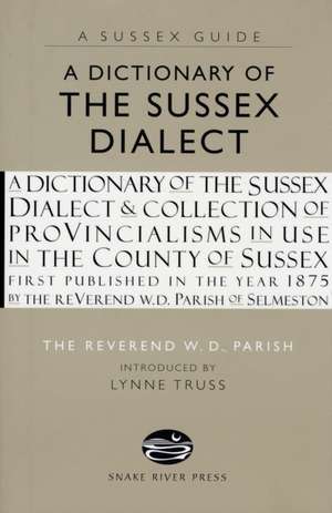 Parish, W: Dictionary of the Sussex Dialect de W. D. Parish