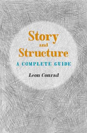 Story and Structure de Leon Conrad