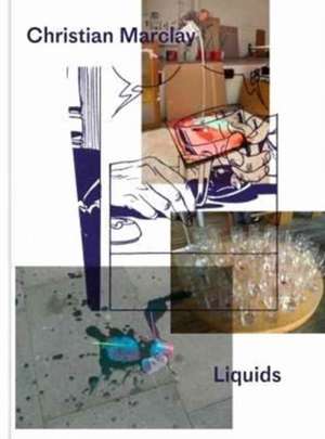 Christian Marclay: Liquids de Tom Morton