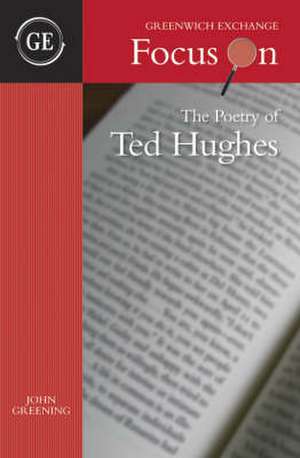 Greening, J: The Poetry of Ted Hughes de John Greening