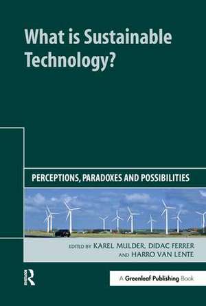 What is Sustainable Technology?: Perceptions, Paradoxes and Possibilities de Karel Mulder