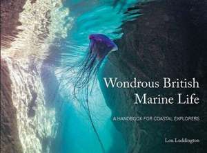 Wondrous British Marine Life de Lou Ludington