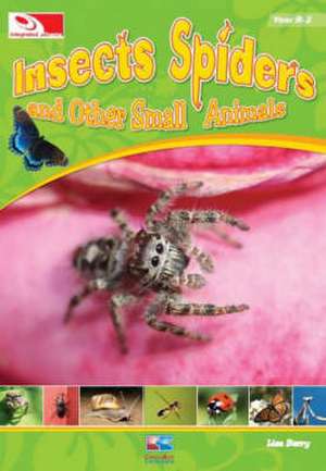 Insects, Spiders and Other Small Insects de LISA BERRY