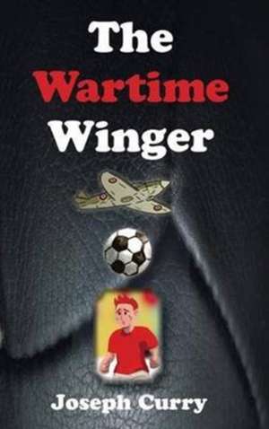 Curry, J: Wartime Winger de Joseph Curry