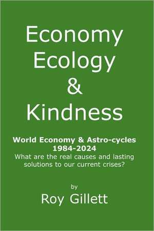 Economy Ecology & Kindness de Roy Gillett