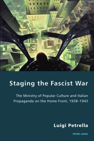 Staging the Fascist War de Luigi Petrella