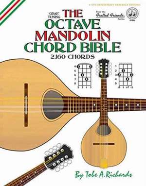 The Octave Mandolin Chord Bible: GDAE Standard Tuning 2,160 Chords de Tobe A. Richards