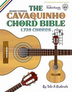 The Cavaquinho Chord Bible de Tobe A. Richards