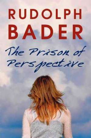 The Prison of Perspective de Rudolph Bader