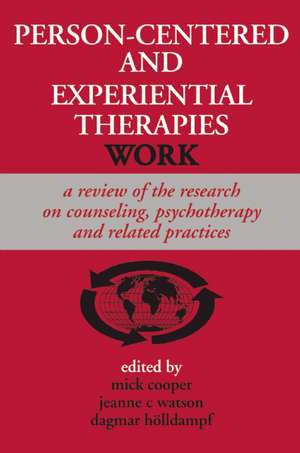 Person-Centered and Experiential Therapies Work: A Review of the Research on Counseling, Psychotherapy and Related Practices de Mick Cooper