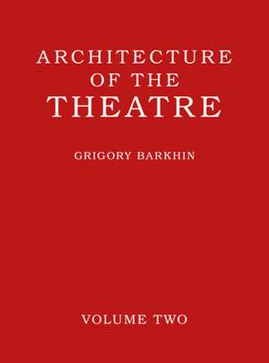 Architecture of the Theatre: Volume 2 de Grigory Barkhin