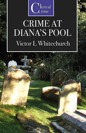 The Crime at Diana's Pool de Victor L. Whitechurch