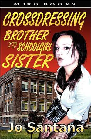 Crossdressing: Brother to Schoolgirl Sister de Jo Santana