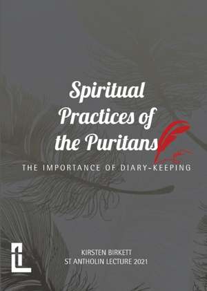 Spiritual Practices of the Puritans de Kirsten Birkett