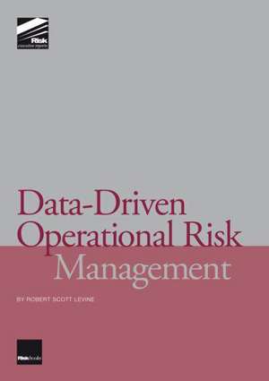 Data-driven Operational Risk Management de Robert Scott Levine