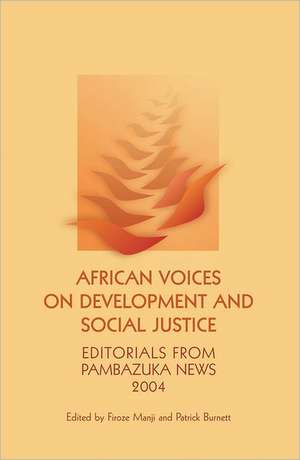 African Voices on Development and Social Justice: Editorials from Pambazuka News 2004 de Patrick Burnett