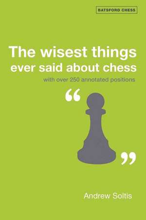 The Wisest Things Ever Said About Chess de Andrew Soltis