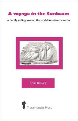 A Voyage in the Sunbeam - A Family Sailing Around the World de Anna Brassey