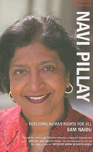 Navi Pillay: Realising Human Rights for All de Sam Naidu