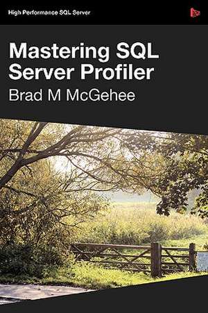 Mastering SQL Server Profiler de Brad McGehee