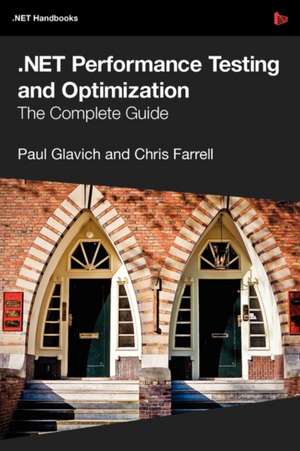 .Net Performance Testing and Optimization - The Complete Guide de Paul Glavich