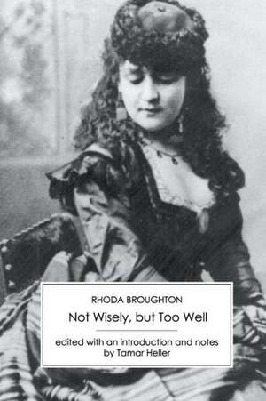 Not Wisely, But Too Well de Rhoda Broughton