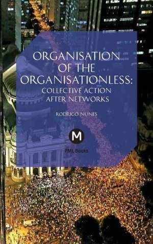 The Organisation of the Organisationless de Rodrigo Nunes