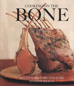 McLagan, J: Cooking on the Bone de Jennifer McLagan