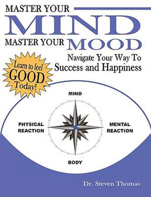 Master Your Mind Master Your Mood de Steven Thomas