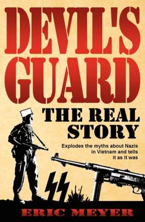 Devil's Guard: The Real Story de Eric Meyer