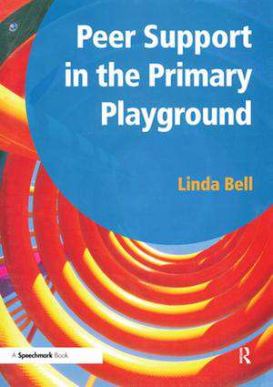 Peer Support in the Primary Playground de Linda Bell