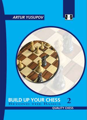 Build Up Your Chess 2 de Artur Yusupov